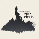 What Remains of Edith Finch