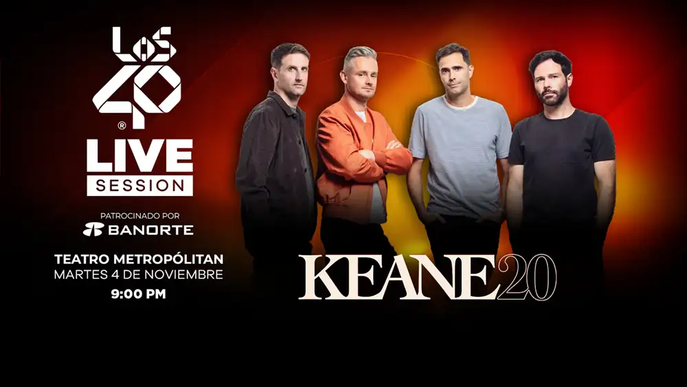 ¡Keane regresa a México! de la mano de los 40 principales, Cuándo, dónde será su concierto